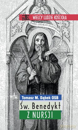 Św. Benedykt Z Nursji - Tomasz M. Dąbek OSB [KSIĄŻKA]