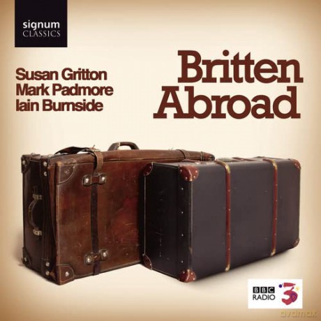 Gritton: Britten Abroad - Lieder [CD]