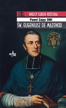 Św. Eugeniusz De Mazenod - Paweł Zając [KSIĄŻKA]