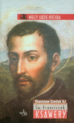 Św. Franciszek Ksawery - Stanisław Cieślak SJ [KSIĄŻKA]