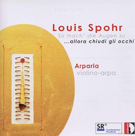 Arparla: Louis Spohr: So mach die Augen zu - Musik für Violine und Harfe [CD]