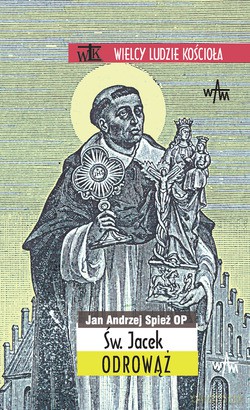 Św. Jacek Odrowąż - Jan Andrzej Spież OP [KSIĄŻKA]