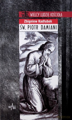 Św. Piotr Damiani - Zbigniew Kadłubek [KSIĄŻKA]