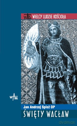 Św. Wacław - Jan Andrzej Spież OP [KSIĄŻKA]