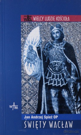 Św. Wacław - Jan Andrzej Spież OP [KSIĄŻKA]