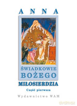 Świadkowie Bożego Miłosierdzia. Część I [KSIĄŻKA]