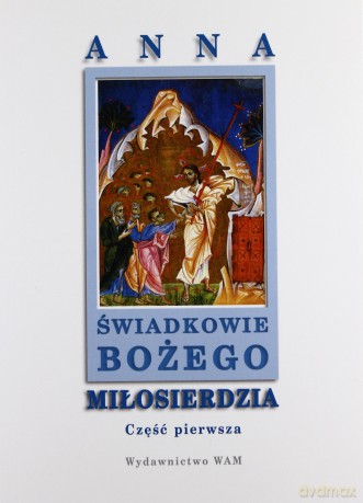 Świadkowie Bożego Miłosierdzia. Część I [KSIĄŻKA]