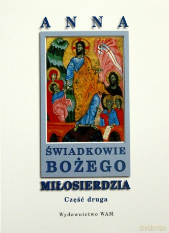 Świadkowie Bożego Miłosierdzia. Część II [KSIĄŻKA]