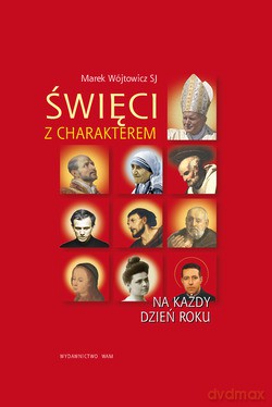 Święci Z Charakterem. Na każdy dzień roku [KSIĄŻKA]