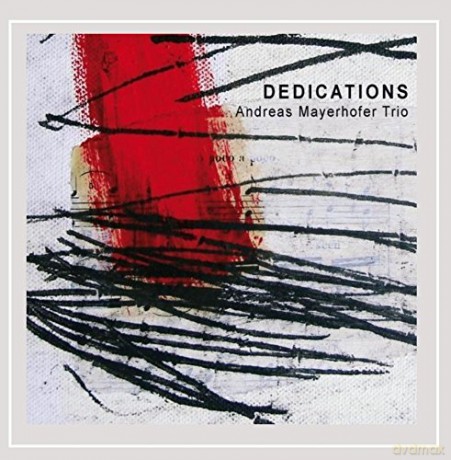 Andreas Trio Meyerhofer: Dedications [CD]