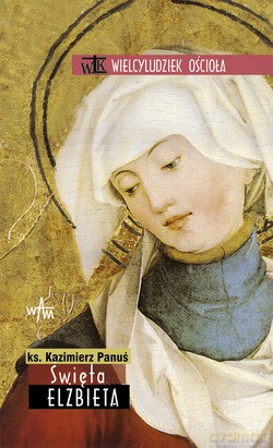 Święta Elżbieta - ks. Kazimierz Panuś [KSIĄŻKA]