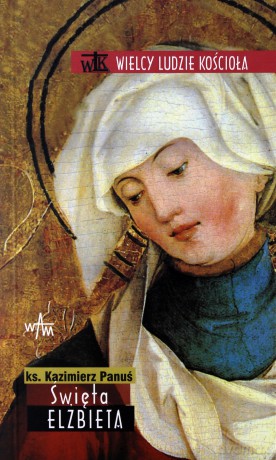 Święta Elżbieta - ks. Kazimierz Panuś [KSIĄŻKA]