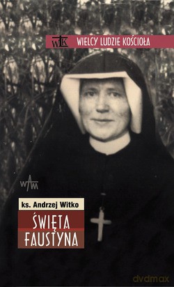 Święta Faustyna - ks. Andrzej Witko [KSIĄŻKA]