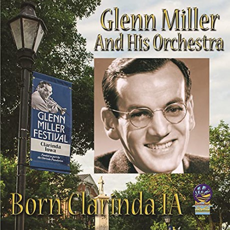 The Glenn Miller Orchestra: Born Clarinda, IA [CD]