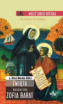 Święta Magdalena Zofia Barat - S. Alina Merdas RSCJ [KSIĄŻKA]
