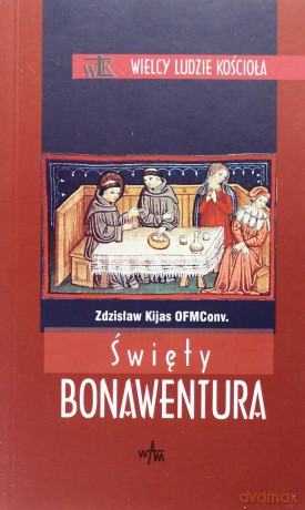 Święty Bonawentura - ks. Zdzisław Józef Kijas OFMConv. [KSIĄŻKA]