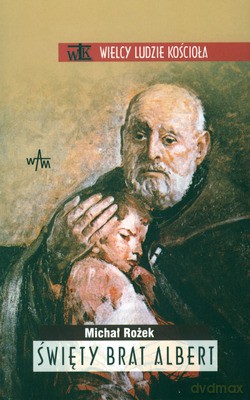 Święty Brat Albert - Michał Rożek [KSIĄŻKA]