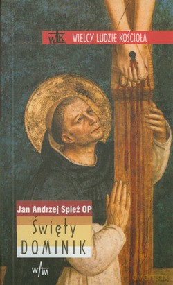 Święty Dominik - Jan Andrzej Spież OP [KSIĄŻKA]