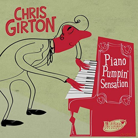Chris Girton: Piano Pumpin' Sensation [CD]