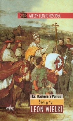 Święty Leon Wielki - ks. Kazimierz Panuś [KSIĄŻKA]