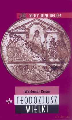 Teodozjusz Wielki - Waldemar Ceran [KSIĄŻKA]