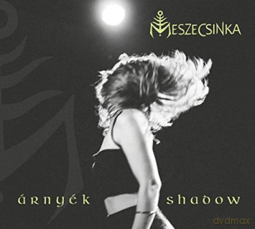 Meszecsinka: Arnyek-Shadow [CD]