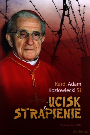 Ucisk I Strapienie - Abp Adam Kozłowiecki SJ [KSIĄŻKA]