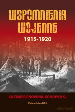 Wspomnienia Wojenne 1915-1920 - Kazimierz Nowina - Konopka SJ [KSIĄŻKA]