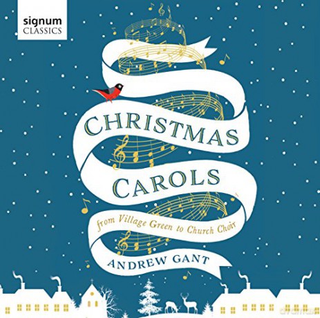 Andrew Gant: Christmas Carols from Village Green to Church Choi [CD]