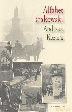 Alfabet krakowski Andrzeja Kozioła - Andrzej Kozioł [KSIĄŻKA]