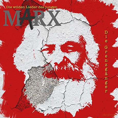 die Grenzgänger: Die Wilden Lieder Des Jungen Marx [CD]
