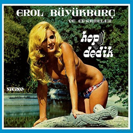 Erol -Ve Efsaneler- Buyukburc: Hop Dedik [CD]
