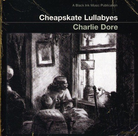 Charlie Dore: Cheapskate Lullabyes [CD]