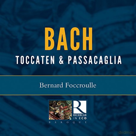 Bernard Foccroulle (Orgel): Bach: Toccaten und Fugen BWV 538, 540, 542 [CD]
