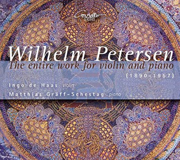 Ingo De Haas: Wilhelm Petersen: Die Werke für Violine und Klavier [2CD]