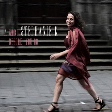 Stephanie K.: A Word Before You Go [CD]