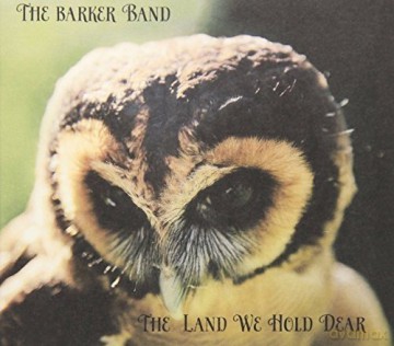 The Barker Band: The Land We Hold Dear [CD]