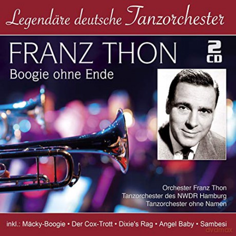Franz Thon: Boogie ohne Ende (Legendäre deutsche Tanzorchester) [2CD]