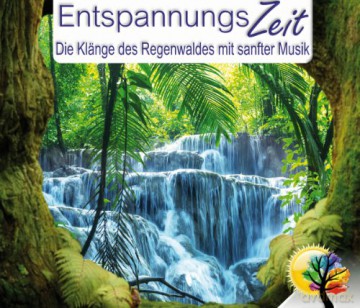 Entspannungszeit: Die Klänge des Regenwaldes mit sanfter Musik [CD]
