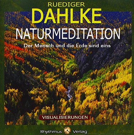 Ruediger Dahlke: Naturmeditation,Audio-CD: Der Mensch und die Erde sind eins [CD]