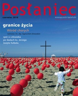 Posłaniec Miesięcznik Katolicki - Czerwiec 2010. Granice życia [KSIĄŻKA]