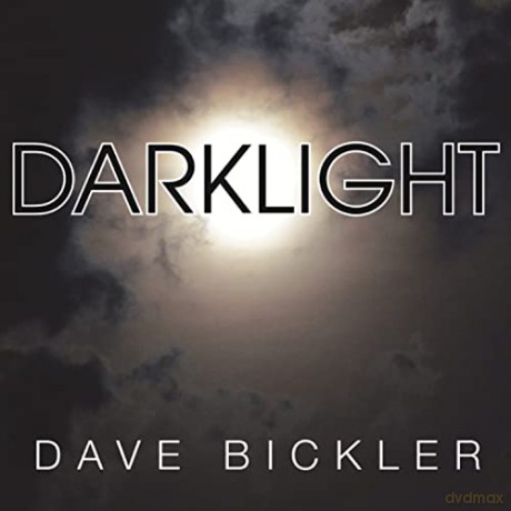 Dave Bickler: Darklight [CD]