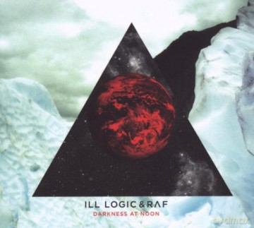 Ill Logic and Raf: Darkness at Noon [CD]