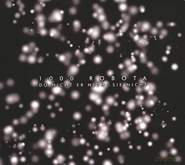 1000 Robota: Du Nicht Er Nicht Sie Nicht [CD]