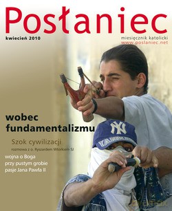 Posłaniec Miesięcznik Katolicki - Kwiecień 2010. Wobec fundamentalizmu [KSIĄŻKA]