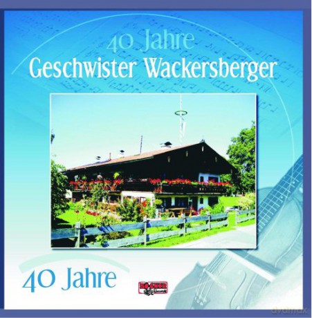 Geschwister Wackersberger: 40 Jahre - Geschwister Wackersberger [CD]