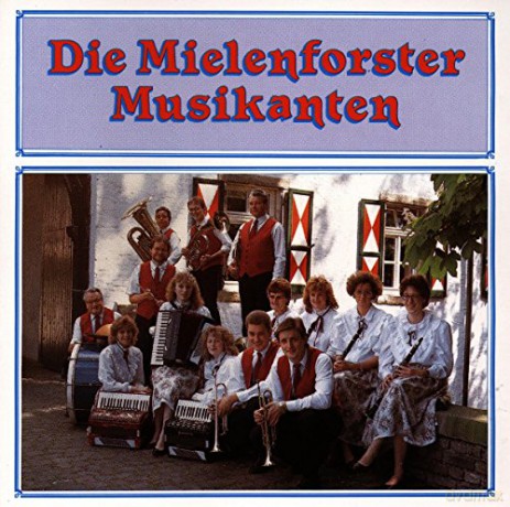 Mielenforster Musikanten: Die Mielenforster Musikanten [CD]