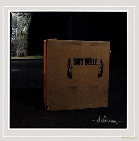 Sois Belle: Sois Belle - Delirium [CD]