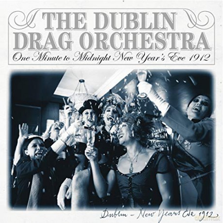 The Dublin Drag Orchestra: One Minute to Midnight [Vinyl Single] [CD]