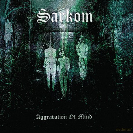 Sarkom: Aggravation of Mind [CD]